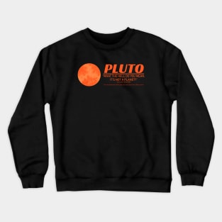 PLUTO It's Not a Planet Anymore Crewneck Sweatshirt